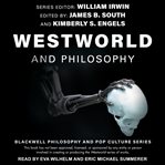 Westworld and philosophy. If You Go Looking for the Truth, Get the Whole Thing cover image