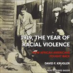 1919, the Year of Racial Violence : How African Americans Fought Back cover image
