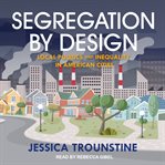 Segregation by design : local politics and inequality in American cities cover image