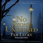 No Stone Unturned : Lucy Lawrence Mystery Series, Book 1 cover image