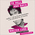 To hell and back. My Life in Johnny Thunders' Heartbreakers, in the Words of the Last Man Standing cover image