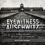 Eyewitness auschwitz : three years in the gas chambers cover image