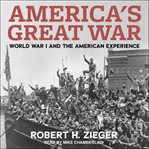 America's great war. World War I and the American Experience cover image