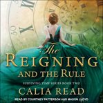 The reigning and the rule cover image
