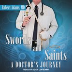 Swords and saints : a doctor's journey cover image