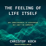 The feeling of life itself. Why Consciousness Is Widespread but Can't Be Computed cover image