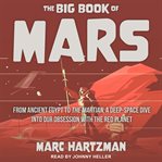 The big book of mars. From Ancient Egypt to The Martian, A Deep-Space Dive into Our Obsession with the Red Planet cover image