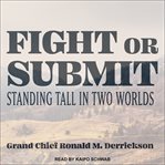 Fight or submit : standing tall in two worlds cover image