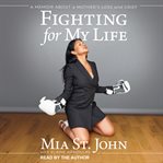 Fighting for my life : a memoir about a mother's loss and grief cover image
