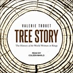 Tree story : the history of the world written in rings cover image