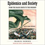 Epidemics and society : from the black death to the present cover image