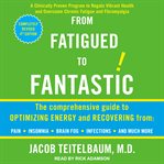 From fatigued to fantastic! cover image