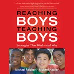 Reaching boys, teaching boys. Strategies that Work -- and Why cover image