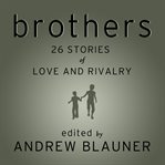 Brothers : 26 stories of love and rivalry cover image