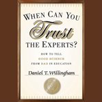 When can you trust the experts? : how to tell good science from bad in education cover image