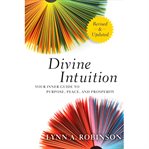 Divine intuition : your inner guide to purpose, peace, and prosperity cover image