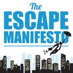 The escape manifesto : quit your corporate job. do something different! cover image