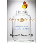 Smart but stuck : emotions in teens and adults with ADHD cover image