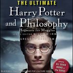 The ultimate harry potter and philosophy : hogwarts for muggles cover image