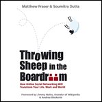 Throwing sheep in the boardroom : how online social networking will transform your life, work and world cover image