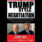 Trump-style negotiation : powerful strategies and tactics for mastering every deal cover image