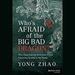 Who's Afraid of the Big Bad Dragon? : Why China Has the Best (and Worst) Education System in the World cover image