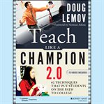 Teach like a champion 2.0 : 62 techniques that put students on the path to college cover image