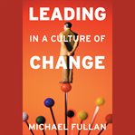 Leading in a culture of change cover image