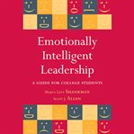 Emotionally intelligent leadership : a guide for college students cover image