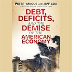 Debt, deficits, and the demise of the American economy cover image