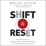 Shift and reset. Strategies for Addressing Serious Issues in a Connected Society cover image