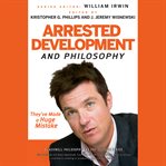 Arrested development and philosophy : they've made a huge mistake cover image