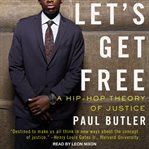 Let's get free : a hip-hop theory of justice cover image