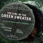 The girl in the green sweater : a life in holocaust's shadow cover image