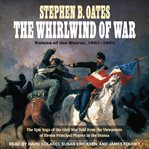 The whirlwind of war : voices of the storm, 1861-1865 cover image