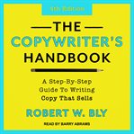 The copywriter's handbook. A Step-By-Step Guide To Writing Copy That Sells cover image