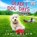 Deadly dog days cover image