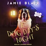 A Dog Day's Night : Dog Days Mystery Series, Book 6 cover image