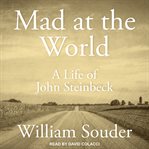 Mad at the world. A Life of John Steinbeck cover image