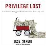 Privilege lost. Who Leaves the Upper Middle Class and How They Fall cover image