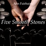 Five smooth stones : [a novel] cover image