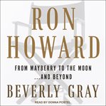 Ron Howard : from Mayberry to the moon-- and beyond cover image
