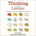 Thinking like a lawyer : a framework for teaching critical thinking to all students cover image
