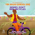 Genies Don't Ride Bicycles : Adventures of the Bailey School Kids cover image