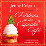 Christmas at the cupcake café. A Novel cover image