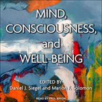 Mind, consciousness, and well-being cover image