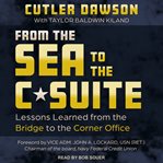 From the sea to the c-suite. Lessons Learned from the Bridge to the Corner Office cover image