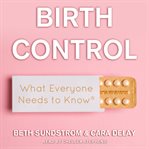 Birth control : what everyone needs to know cover image
