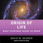 Origin of life : what everyone needs to know cover image