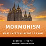 Mormonism : what everyone needs to know cover image